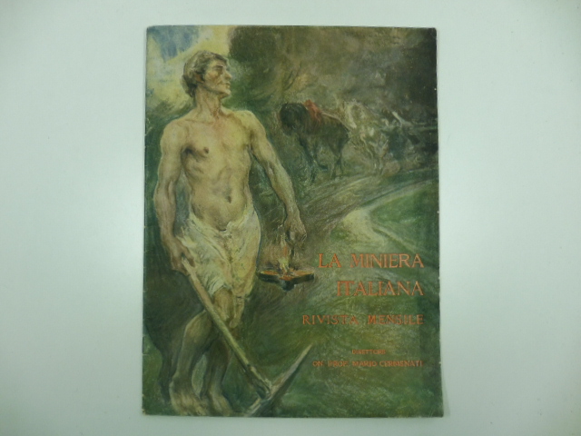 Giacimenti italiani di bauxite - Le priorità italiane nella illustrazione geomineralogica tridentina - Le miniere argentifere del trentino - La miniera pretoleifera di Rivanazzano. IN: La miniera italiana. Rivista mensile. 1 maggio 1917. Anno I. N.3